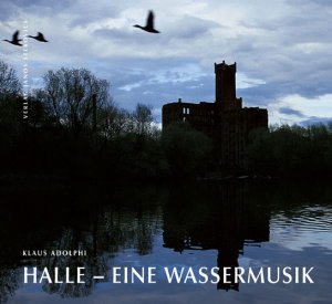 ISBN 9783932863578: Halle - Eine Wassermusik