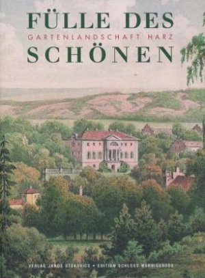 ISBN 9783932863899: Fülle des Schönen - Gartenlandschaft Harz