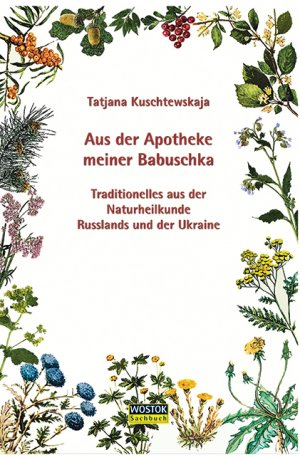 ISBN 9783932916694: Aus der Apotheke meiner Babuschka - Traditionelles aus der Naturheilkunde Russlands und der Ukraine