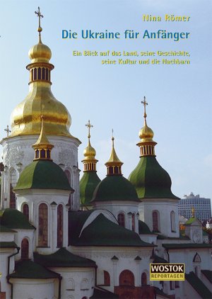 ISBN 9783932916762: Die Ukraine für Anfänger - Ein Blick auf das Land, seine Geschichte, seine Kultur und die Nachbarn