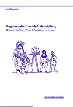 ISBN 9783932972737: Regieassistenz und Aufnahmeleitung – Dokumentarfilm, Film- & Fernsehproduktionen