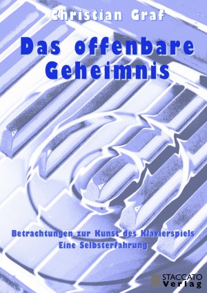 ISBN 9783932976636: Das offenbare Geheimnis - Betrachtungen zur Kunst des Klavierspiel: Eine Selbsterfahrung