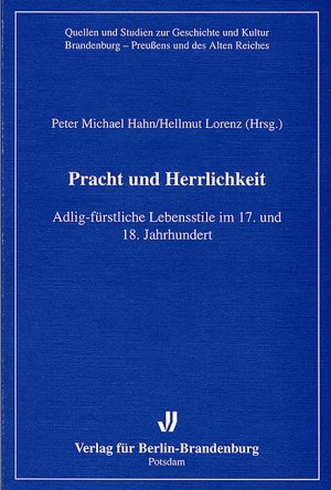 ISBN 9783932981067: Pracht und Herrlichkeit. Adlig-fürstliche Lebensstile im 17. und 18. Jahrhundert.