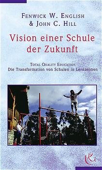 ISBN 9783933020109: Visionen einer Schule der Zukunft – Total Quality Education - Die Transformation von Schulen in Lernzentren