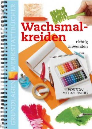 ISBN 9783933033383: Wachsmalkreiden richtig anwenden