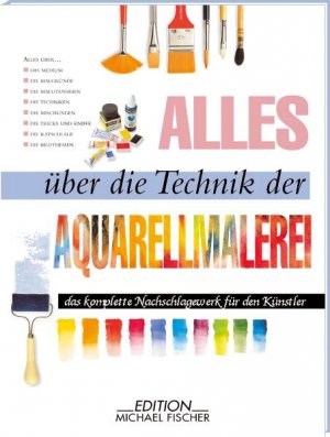 ISBN 9783933033871: Alles über die Technik der Aquarellmalerei