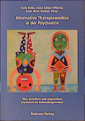 ISBN 9783933050113: Alternative Heilmethoden in der Psychiatrie - Über gewohnte und ungewohnte psychiatrische Behandlungsformen