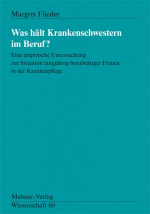 ISBN 9783933050892: Was hält Krankenschwestern im Beruf - Eine empirische Untersuchung zur Situation langjährig berufstätiger Frauen in der Krankenpflege