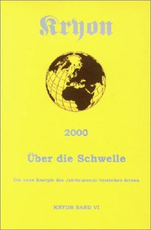 ISBN 9783933075062: 2000 über die Schwelle - Die neue Energie des Jahrtausends verstehen lernen - Botschaften gegeben und empfangen in Liebe - Kryon Lehrbuch Band VI