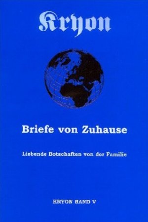 ISBN 9783933075079: Briefe von Zuhause - Botschaften der Liebe von der Familie - Botschaften gegeben und empfangen in Liebe - Kryon Lehrbuch Band V