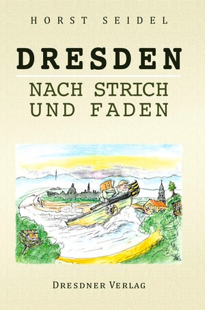 ISBN 9783933109903: Dresden nach Strich und Faden