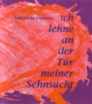 ISBN 9783933113351: Ich lehne an der Tür meiner Sehnsucht