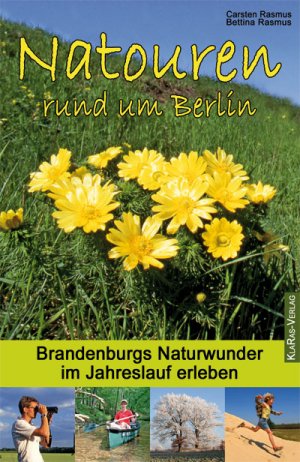 ISBN 9783933135223: NaTouren rund um Berlin. Brandenburgs Naturwunder im Jahreslauf erleben. - (=Auf in die Mark Brandenburg!).