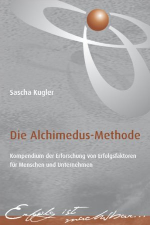 ISBN 9783933193599: Die Alchimedus Methode - Kompendium der Erfoschung von Erfolgsfaktoren für Menschen und Unternehmen