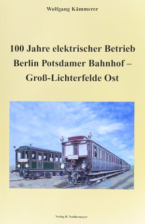 ISBN 9783933254399: 100 Jahre elektrischer Betrieb Berlin Potsdamer Bahnhof - Gross Lichterfelde Ost