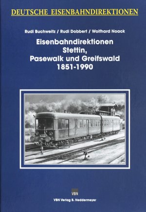 ISBN 9783933254863: Deutsche Eisenbahndirektionen Eisenbahndirektionen Stettin, Greifswald und Pasewalk 1851–1990