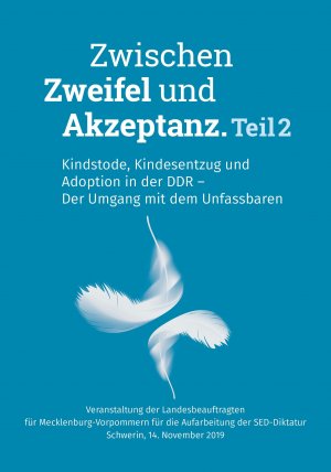 ISBN 9783933255587: Teil 2 - Zwischen Zweifel und Akzeptanz. Kindstode, Kindesentzug und Adoption in der DDR – Der Umgang mit dem Unfassbaren. - Veranstaltung der Landesbeauftragten für Mecklenburg-Vorpommern für die Aufarbeitung der SED-Diktatur. Schwerin, 14. November 2019