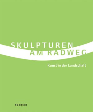 ISBN 9783933257536: Skulpturen am Radweg - Kunst in der Landschaft