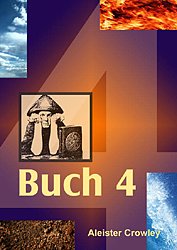 gebrauchtes Buch – Aleister Crowley (Autor) – Buch 4 Meditation und Aufbau des Tempels in der Magick Aleister Crowley Psychologie Magie Esoterik Spiritualität Magier sexualmagische Unterweisungen Liebeslyrik Kulte Ordo Templi Orientis Abtei THELE