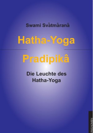 ISBN 9783933321619: Hatha-Yoga Pradipîkâ – Die Leuchte des Hatha-Yoga