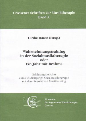 ISBN 9783933358080: Wahrnehmungstraining in der Sozialmusiktherapie oder Ein Jahr mit Brahms - Erfahrungsberichte eines Studiengangs Sozialmusiktherapie mit dem Regulativen Musiktraining