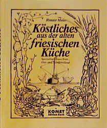 gebrauchtes Buch – Renate Meier – Köstliches aus der alten friesischen Küche. Regionale Küche mit Tradition