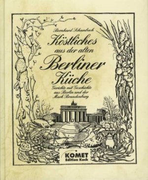gebrauchtes Buch – Bernhard Schambach – Köstliches aus der alten Berliner Küche gebrauchtes Buch – Bernhard Schambach – Köstliches aus der alten Berliner Küche