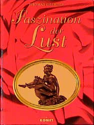 ISBN 9783933366481: Faszination der Lust. Eine Exclusive Sammlung Erotischer Darstellungen der Kunstgeschichte Bearbeitung: Hans-Rüdiger Leberecht