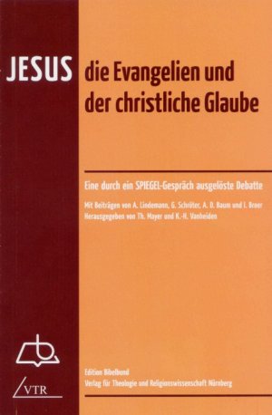 ISBN 9783933372109: Jesus, die Evangelien und der christliche Glaube - Eine durch ein SPIEGEL-Gespräch ausgelöste Debatte