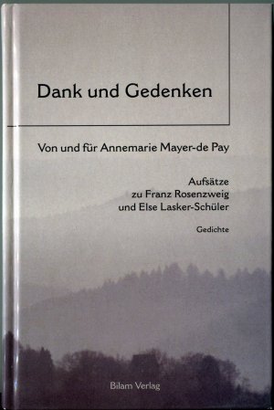 ISBN 9783933373069: Dank und Gedenken - Von und für Annemarie Mayer-de Pay. Aufsätze zu Franz Rosenzweig und Else Lasker-Schüler. Gedichte