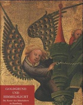 ISBN 9783933374486: Goldgrund und Himmelslicht. Die Kunst des Mittelalters in Hamburg