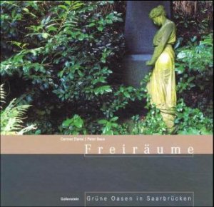 ISBN 9783933389459: freiräume - grüne oasen in saarbrücken