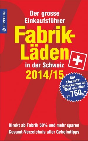 ISBN 9783933411747: Fabrikläden in der Schweiz - 2014/15: Der grosse Einkaufsführer mit Einkaufsgutscheinen im Wert von über 750,- Franken