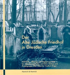 ISBN 9783933471291: Der Alte Jüdische Friedhof Dresden - Dass wir uns unterwinden, um eine Grabe-Stätte fussfälligst anzuflehen