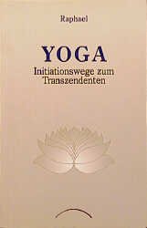 ISBN 9783933496027: Yoga : Initiationswege zum Transzendenten Raphael