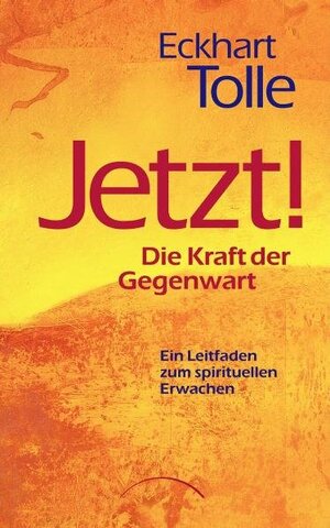 ISBN 9783933496539: Jetzt! Die Kraft der Gegenwart: Ein Leitfaden zum spirituellen Erwachen