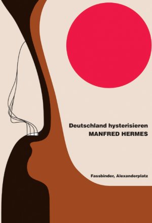 gebrauchtes Buch – Manfred Hermes – Deutschland hysterisieren - Fassbinder, Alexanderplatz