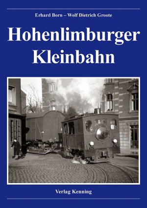 Erhard Born (Autor), Wolf Dietrich Groote (Autor) Ludger Kenning (Herausgeber) - Hohenlimburger Kleinbahn
