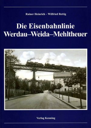 ISBN 9783933613653: Die Eisenbahn Werdau - Weidau - Mehltheuer