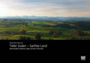 ISBN 9783933614902: Tiefer Süden - Sanftes Land - Oberschwaben, Bodensee, Allgäu und Alb im Panorama (2011)