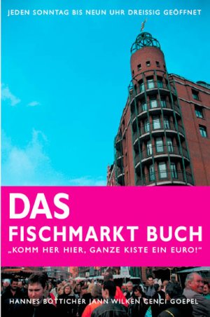 ISBN 9783933616272: Das Fischmarkt-Buch – Komm her hier, ganze Kiste ein Euro!