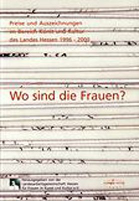 ISBN 9783933617118: Wo sind die Frauen? - Preise und Auszeichnungen im Bereich Kunst und Kultur des Landes Hessen 1996-2000