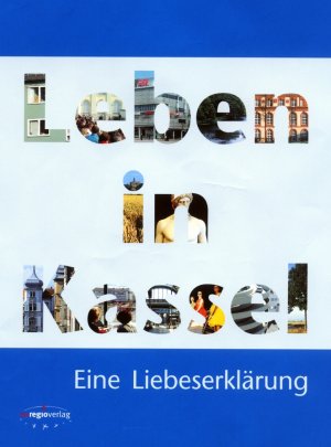 ISBN 9783933617156: Leben in Kassel - Eine Liebeserklärung