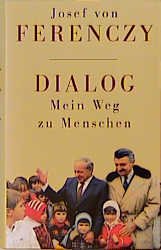 gebrauchtes Buch – Ferenczy, Josef von – Dialog - Mein Weg zu Menschen: Aus d. Ungar. v. Hans-Henning Paetzke.