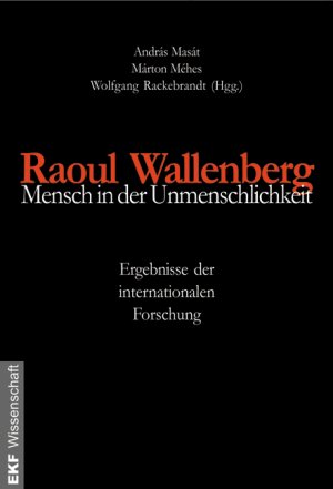 ISBN 9783933816146: Raoul Wallenberg - Mensch in der Unmenschlichkeit – Ergebnisse der internationalen Forschung