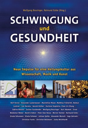 ISBN 9783933825698: Schwingung und Gesundheit - Neue Impulse für eine Heilungskultur aus Musik, Kunst und Wissenschaft