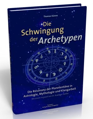 ISBN 9783933825872: Die Schwingung der Archetypen - Die Resonanz der Planetentöne in Astrologie, Mythologie und Klangarbeit