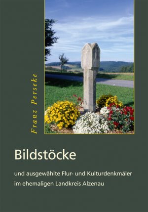 ISBN 9783933915269: Bildstöcke – und ausgewählte Flur- und Kulturdenkmäler im ehemaligen Landkreis Alzenau