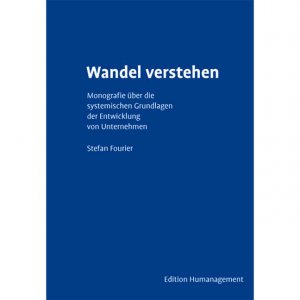 ISBN 9783933936028: Wandel verstehen – Monografie über die systemischen Grundlagen der Entwicklung  von Unternehmen