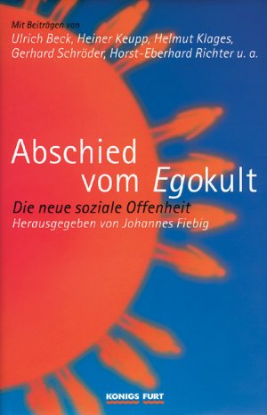 ISBN 9783933939005: Abschied vom Ego-Kult: Die neue soziale Offenheit